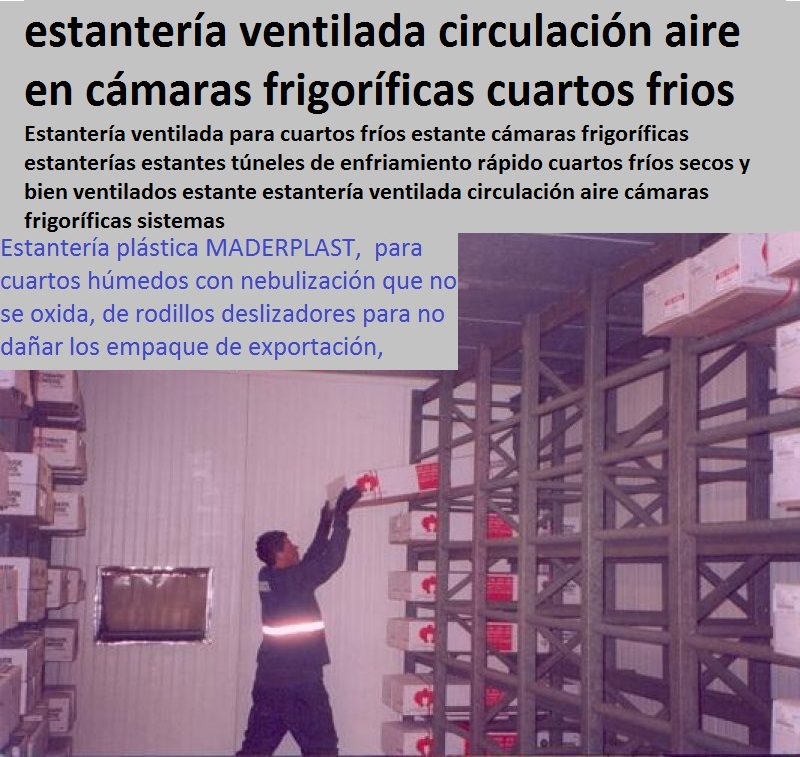 Estantería ventilada para cuartos fríos estante cámaras frigoríficas estanterías estantes túneles de enfriamiento rápido cuartos fríos secos y bien ventilados estante estantería ventilada circulación aire cámaras frigoríficas sistemas 0 Estantería ventilada para cuartos fríos estante cámaras frigoríficas estanterías estantes túneles de enfriamiento rápido cuartos fríos secos y bien ventilados estante estantería ventilada circulación aire cámaras frigoríficas sistemas